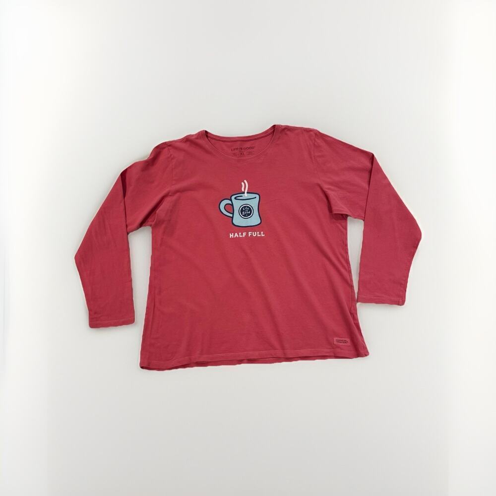 Life Is Good Women’s T Shirt Crusher Tee Top Size XL Half Full Coffee Mug LS